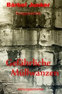 Бербель Юнкер  - Gef?hrliche M?llwanzen