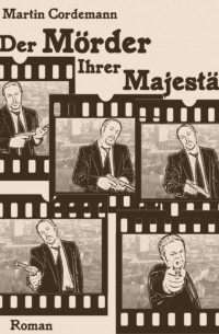 Martin Cordemann - Der M?rder Ihrer Majest?t