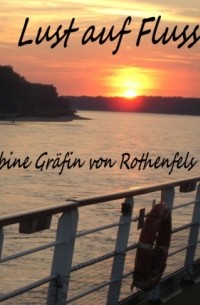 Sabine Gr?fin von Rothenfels - Lust auf Fluss