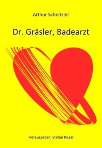 Артур Шницлер - Doktor Gräsler, Badearzt