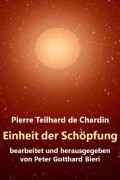 Тейяр де Шарден - Einheit der Sch?pfung