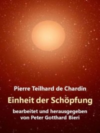 Тейяр де Шарден - Einheit der Sch?pfung