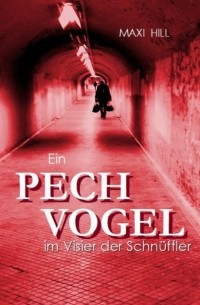 Maxi Hill - Ein Pechvogel im Visier der Schn?ffler