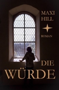 Maxi Hill - Die W?rde