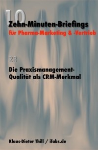 Klaus-Dieter Thill - Die Praxismanagement-Qualit?t als CRM-Merkmal