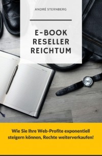 Andr? Sternberg - E-Book Reseller Reichtum