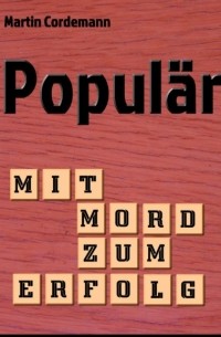 Martin Cordemann - Popul?r - Mit Mord zum Erfolg