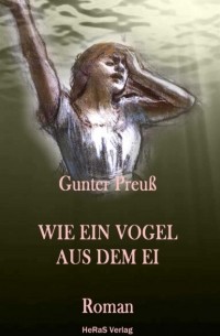 Gunter Preu? - Wie ein Vogel aus dem Ei