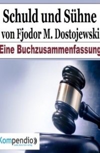 Alessandro Dallmann - Schuld und Sühne von Fjodor M. Dostojewski. Eine Buchzusammenfassung