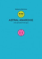 Mahatma Mehrt?rer - Astral Anarchie