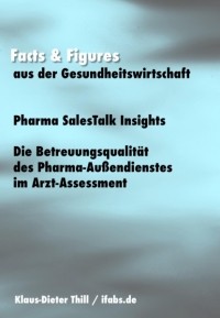 Klaus-Dieter Thill - Pharma SalesTalk Insights: Die Betreuungsqualit?t des Pharma-Au?endienstes im Arzt-Assessment