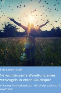 Die wundersame Wandlung eines Pechvogels in einen Gl?ckspilz