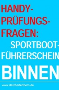 Группа авторов - Handy-Pr?fungsfragen: Sportbootf?hrerschein Binnen Segel&Motor. Zum ?ben per Handy als eBook.