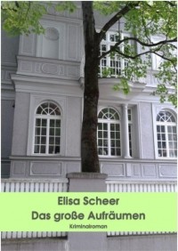Elisa Scheer - Das gro?e Aufr?umen