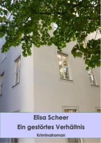 Elisa Scheer - Ein gest?rtes Verh?ltnis