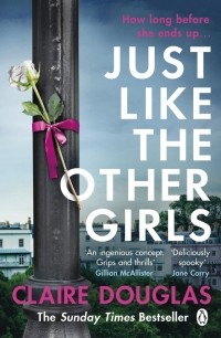 Клэр Дуглас - Just Like the Other Girls