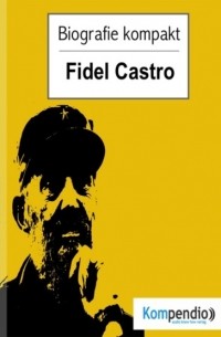 Biografie kompakt - Fidel Castro