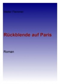 Walter Flemmer - R?ckblende auf Paris