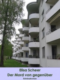 Elisa Scheer - Der Mord von gegen?ber