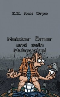 Z.Z. Rox Orpo - Meister ?mer und sein Muhpuckel