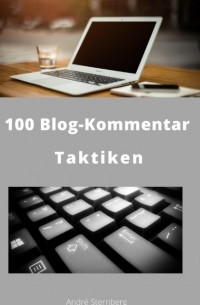 Andr? Sternberg - 100 Blog-Kommentar Taktiken