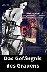 Stefanie P.A.I.N - Das Gef?ngnis des Grauens