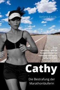 Stefanie P.A.I.N - Cathy - Die Bestrafung der Marathonl?uferin