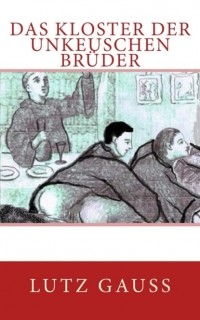 Lutz Gauss - Das KLoster der unkeuschen Br?der