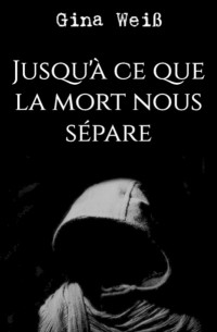 Gina Wei? - Jusqu'? ce que la mort nous s?pare