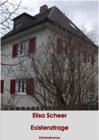 Elisa Scheer - Existenzfrage