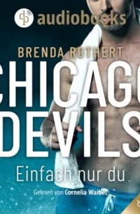 Brenda Rothert - Einfach nur du - Chicago Devils, Band 8