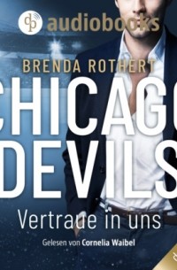 Brenda Rothert - Vertraue in uns - Chicago Devils, Band 9