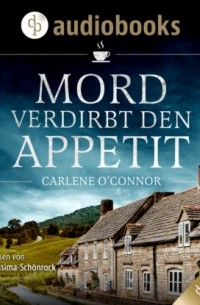 Carlene O'Connor - Mord verdirbt den Appetit - Irish Village Mystery-Reihe, Band 1