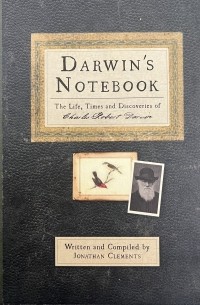 Jonathan Clements - Darwin’s notebook. The life, times and discoveries of Charles Robert Darwin