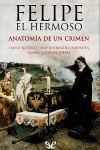  - Felipe el Hermoso, anatomía de un crimen