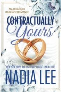 Надиа Ли - Contractually Yours: An Arranged Marriage Romance