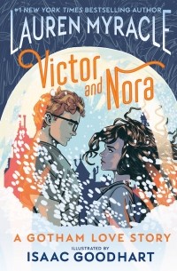 Лорен Миракл - VICTOR AND NORA: A GOTHAM LOVE STORY