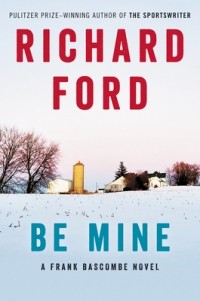 Ричард Форд - Be Mine