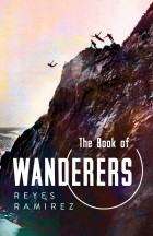 Reyes Ramirez - The Book of Wanderers