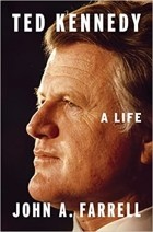 Джон Алоизиус Фаррелл - Ted Kennedy: A Life