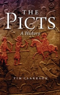 Tim Clarkson - The Picts: A History