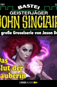 Джейсон Дарк - Das Blut der Zauberin (1. Teil) - John Sinclair, Band 1737 (Ungek?rzt)