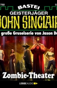 Джейсон Дарк - Zombie-Theater (2. Teil) - John Sinclair, Band 1732 (Ungek?rzt)