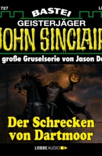 Джейсон Дарк - Der Schrecken von Dartmoor (2. Teil) - John Sinclair, Band 1727 (Ungek?rzt)