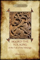Уильям Моррис - The Story of Sigurd the Volsung and the Fall of the Niblungs