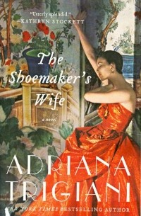 Адриана Триджиани - The Shoemaker's Wife