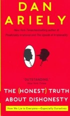 Дэн Ариели - Honest Truth about Dishonesty (NY Times bestseller)