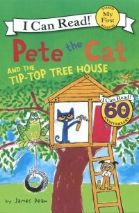 Дин Джеймс - Pete the Cat and the Tip-Top Tree House. My First. Shared Reading