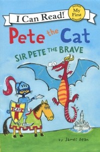 Дин Джеймс - Pete the Cat: Sir Pete the Brave