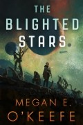 Меган О'Киф - The Blighted Stars